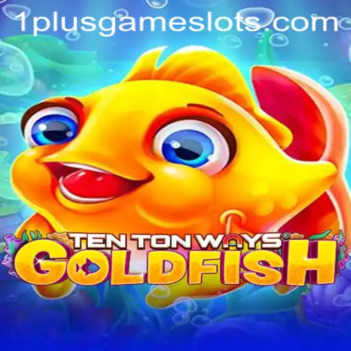 The Exciting World of TenTonWaysGoldfish: A 1plusgame Adventure